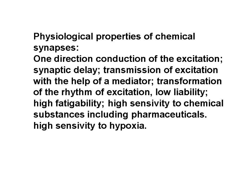 Physiological properties of chemical synapses: One direction conduction of the excitation; synaptic delay; transmission